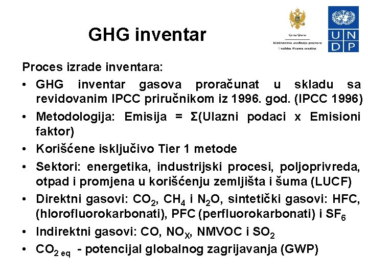 GHG inventar Proces izrade inventara: • GHG inventar gasova proračunat u skladu sa revidovanim