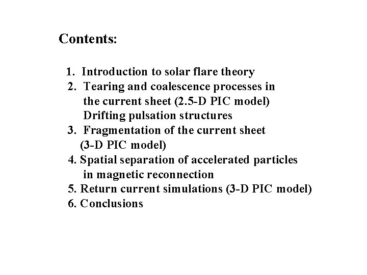 Contents: 1. Introduction to solar flare theory 2. Tearing and coalescence processes in the Contents: 1. Introduction to solar flare theory 2. Tearing and coalescence processes in the