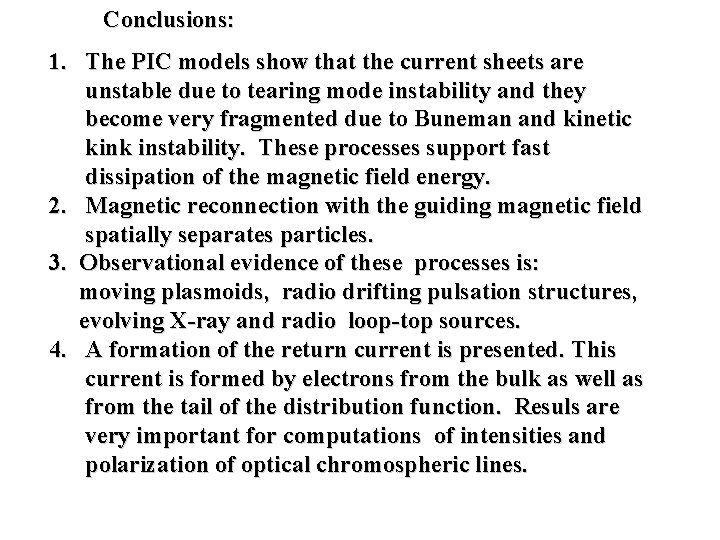 Conclusions: 1. The PIC models show that the current sheets are unstable due to Conclusions: 1. The PIC models show that the current sheets are unstable due to