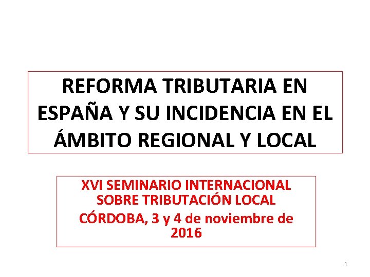 REFORMA TRIBUTARIA EN ESPAÑA Y SU INCIDENCIA EN EL ÁMBITO REGIONAL Y LOCAL XVI