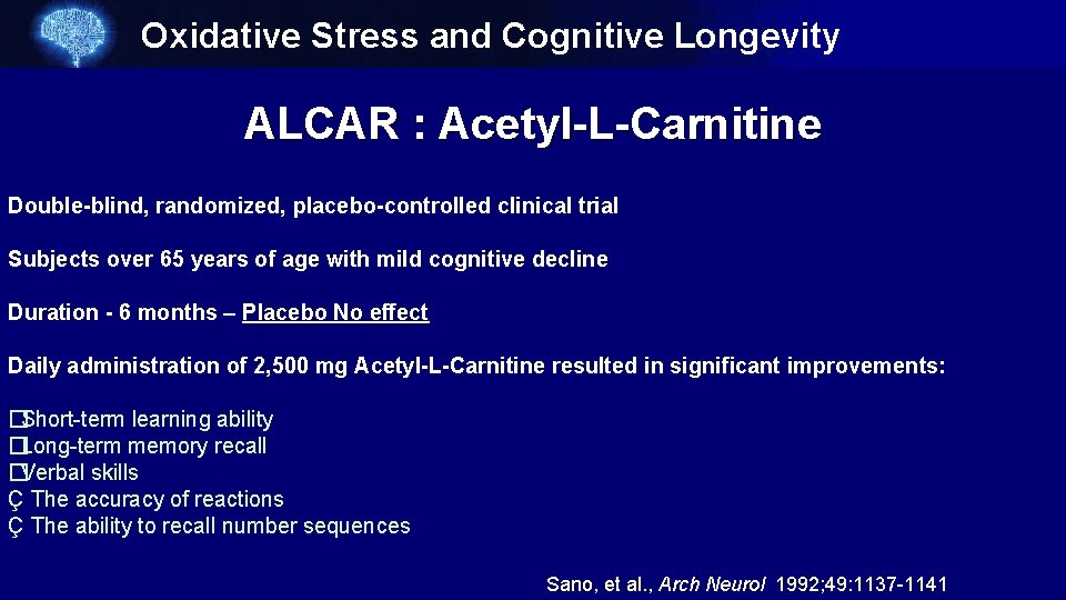 Oxidative Stress and Cognitive Longevity ALCAR : Acetyl-L-Carnitine Double-blind, randomized, placebo-controlled clinical trial Subjects