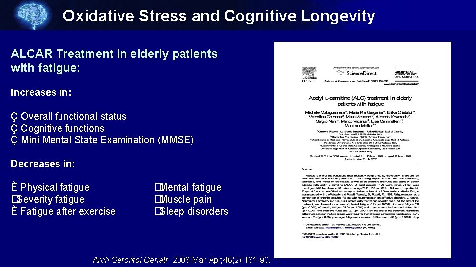 Oxidative Stress and Cognitive Longevity ALCAR Treatment in elderly patients with fatigue: Increases in: