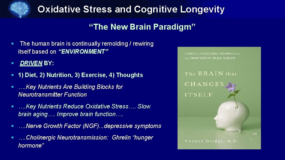 Oxidative Stress and Cognitive Longevity “The New Brain Paradigm” § The human brain is