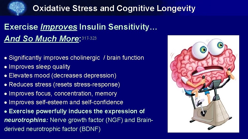 Oxidative Stress and Cognitive Longevity Exercise Improves Insulin Sensitivity… And So Much More: 317