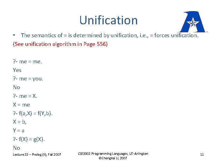 Unification • The semantics of = is determined by unification, i. e. , =