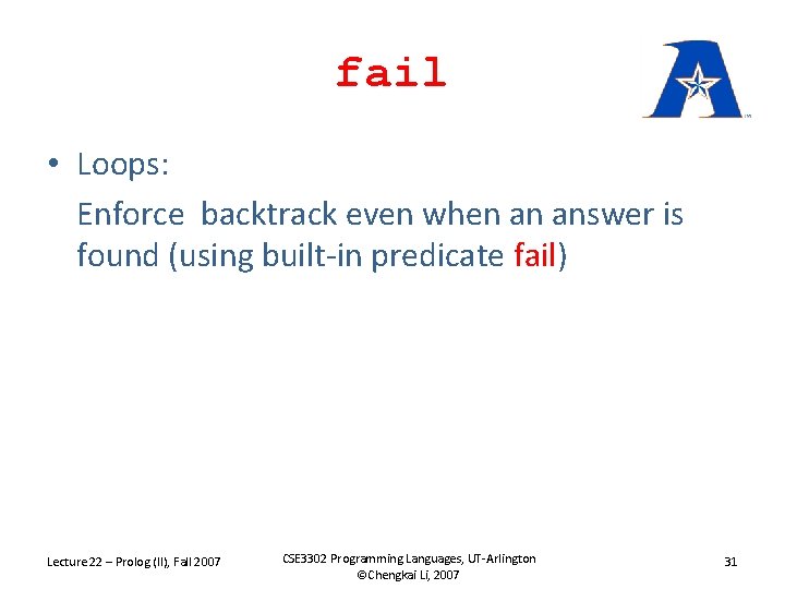 fail • Loops: Enforce backtrack even when an answer is found (using built-in predicate
