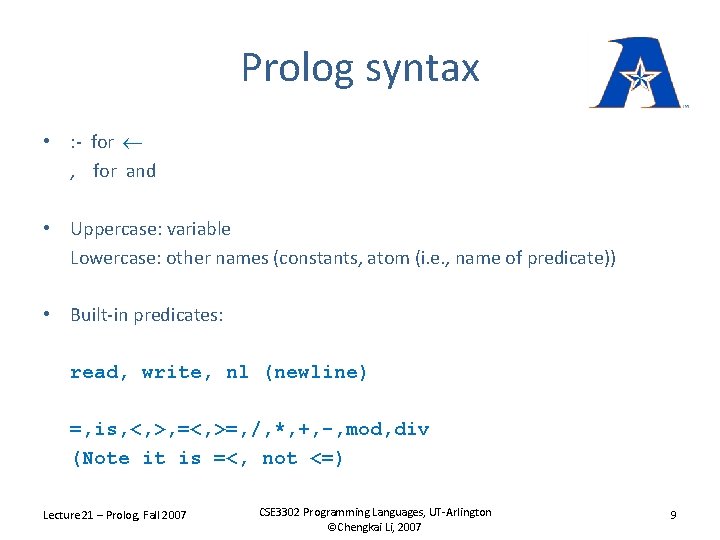 Prolog syntax • : - for , for and • Uppercase: variable Lowercase: other