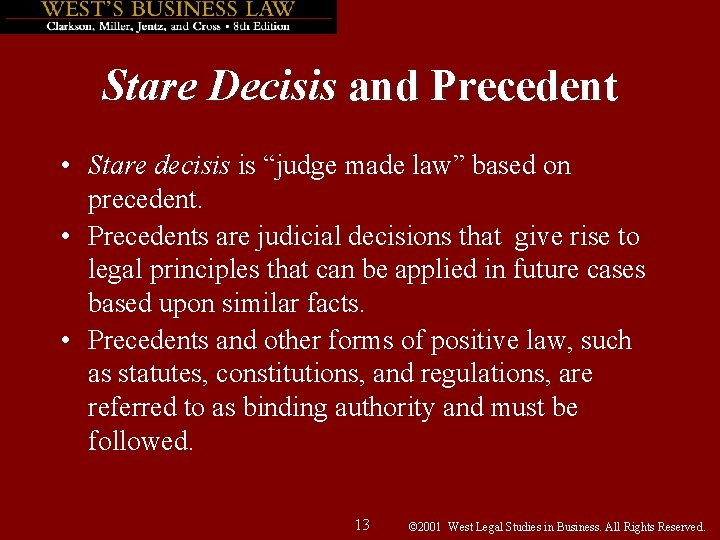 Stare Decisis and Precedent • Stare decisis is “judge made law” based on precedent.