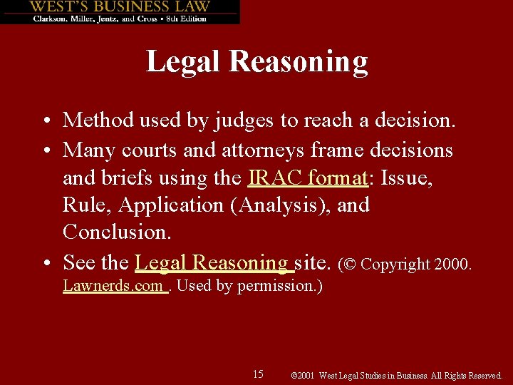 Legal Reasoning • Method used by judges to reach a decision. • Many courts