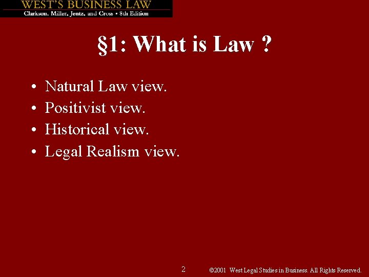 § 1: What is Law ? • • Natural Law view. Positivist view. Historical