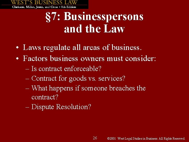 § 7: Businesspersons and the Law • Laws regulate all areas of business. •