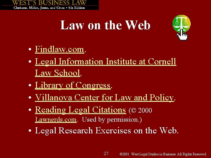 Law on the Web • Findlaw. com. • Legal Information Institute at Cornell Law