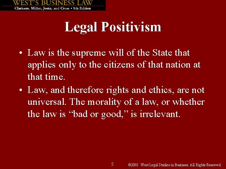 Legal Positivism • Law is the supreme will of the State that applies only