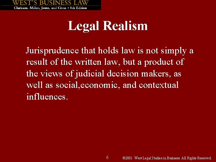 Legal Realism Jurisprudence that holds law is not simply a result of the written