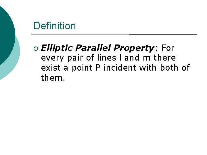 Definition ¡ Elliptic Parallel Property: For every pair of lines l and m there