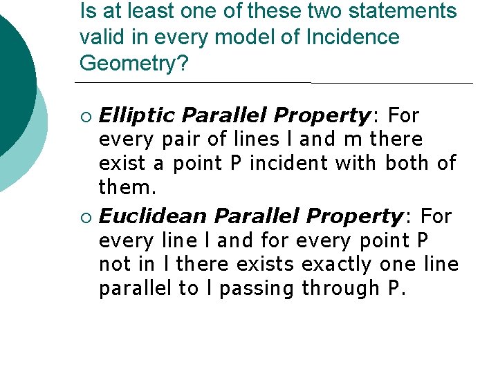 Is at least one of these two statements valid in every model of Incidence