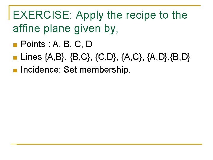 EXERCISE: Apply the recipe to the affine plane given by, n n n Points
