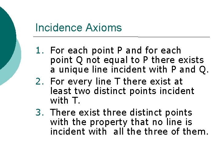 Incidence Axioms 1. For each point P and for each point Q not equal