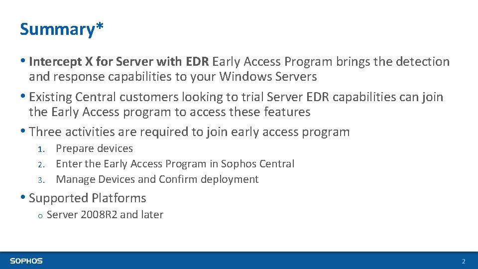 Summary* • Intercept X for Server with EDR Early Access Program brings the detection