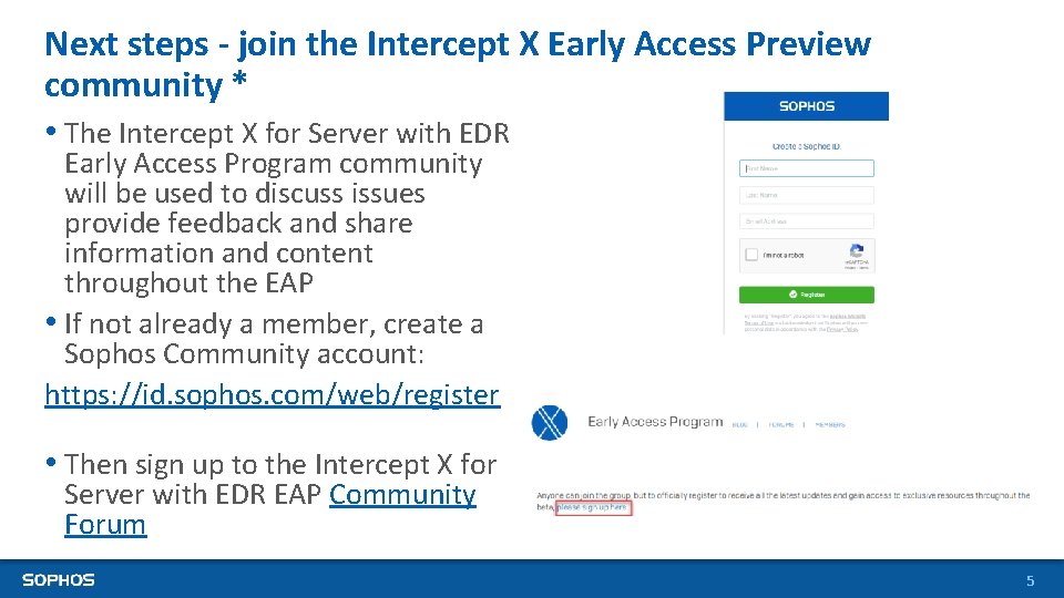 Next steps - join the Intercept X Early Access Preview community * • The