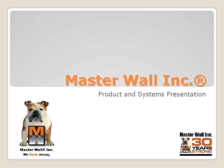 Master Wall Inc. ® Product and Systems Presentation 