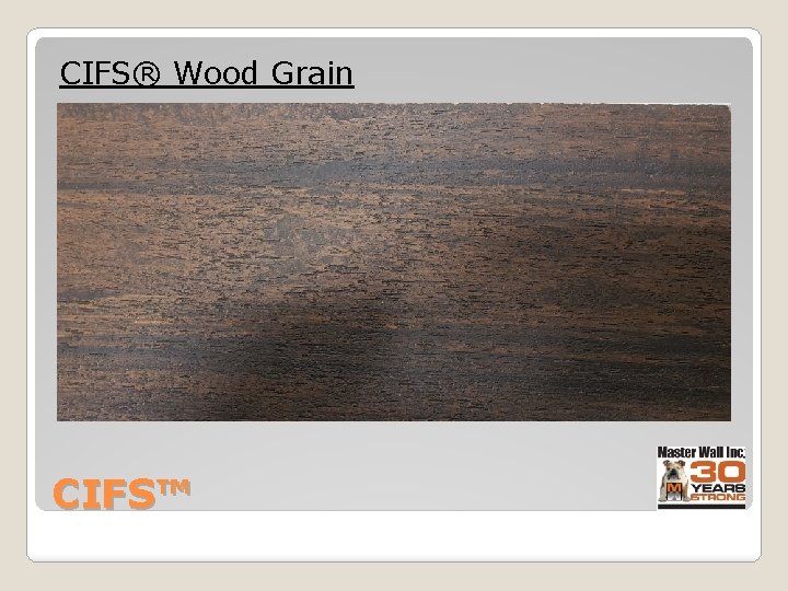 CIFS® Wood Grain CIFS™ 