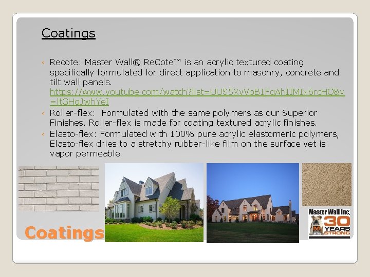 Coatings ◦ Recote: Master Wall® Re. Cote™ is an acrylic textured coating specifically formulated