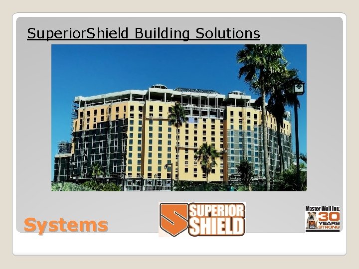 Superior. Shield Building Solutions Systems 