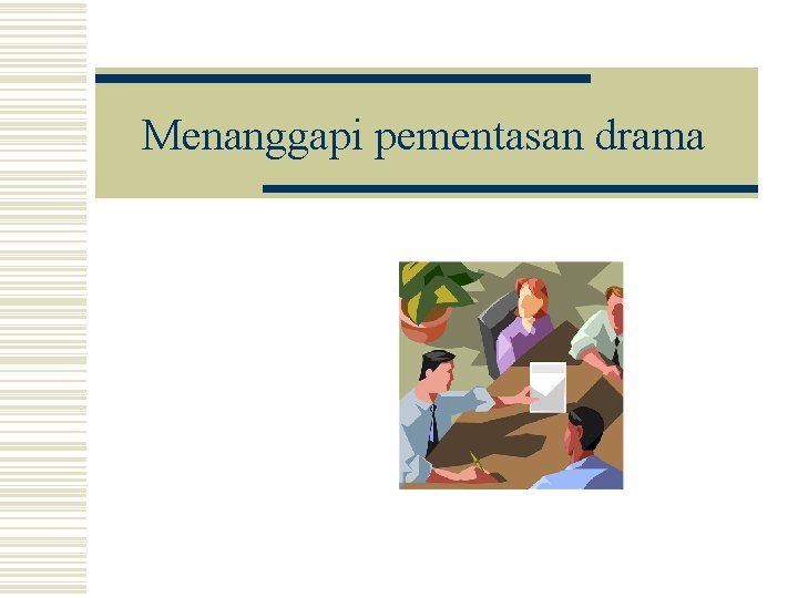 Menanggapi pementasan drama 