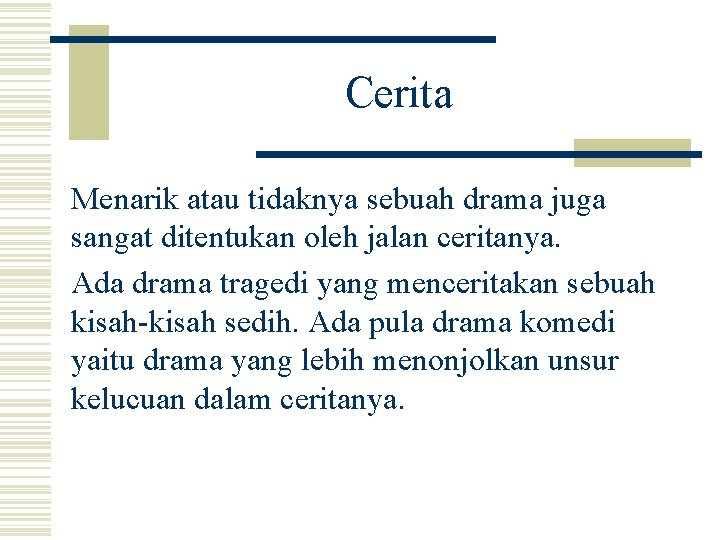 Cerita Menarik atau tidaknya sebuah drama juga sangat ditentukan oleh jalan ceritanya. Ada drama