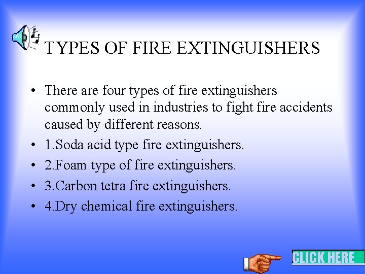 TYPES OF FIRE EXTINGUISHERS • There are four types of fire extinguishers commonly used