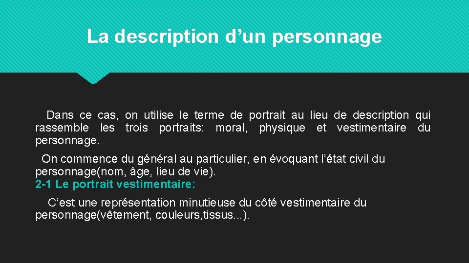 La description d’un personnage Dans ce cas, on utilise le terme de portrait au