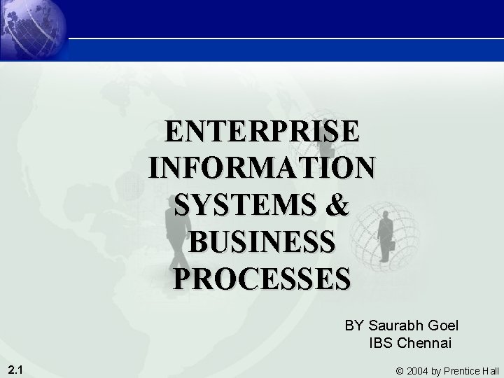 Management Information Systems 8/e Chapter 2 Information Systems in the Enterprise ENTERPRISE INFORMATION SYSTEMS