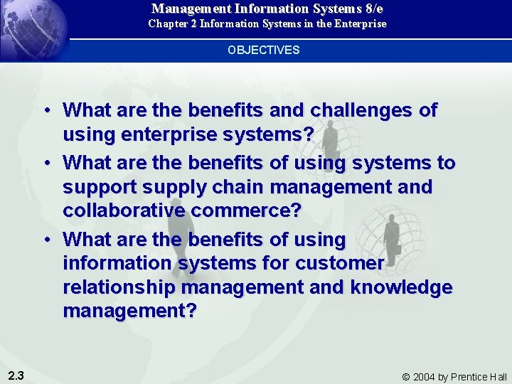 Management Information Systems 8/e Chapter 2 Information Systems in the Enterprise OBJECTIVES • What