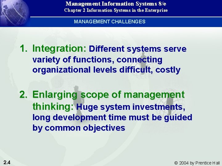 Management Information Systems 8/e Chapter 2 Information Systems in the Enterprise MANAGEMENT CHALLENGES 1.