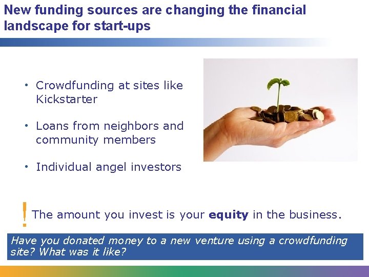 New funding sources are changing the financial landscape for start-ups • Crowdfunding at sites