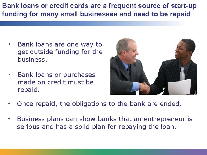 Bank loans or credit cards are a frequent source of start-up funding for many