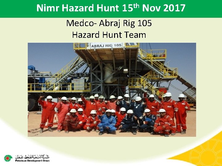 Nimr Hazard Hunt 15 th Nov 2017 Medco- Abraj Rig 105 Hazard Hunt Team