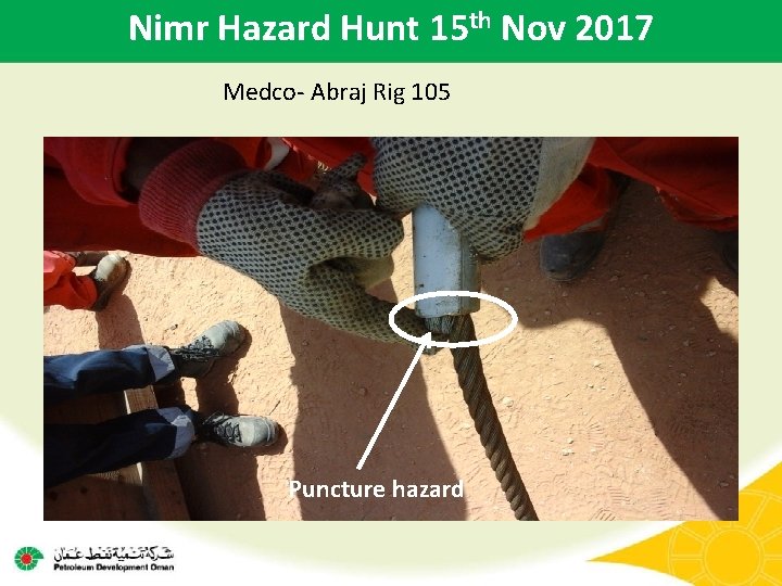 Nimr Hazard Hunt 15 th Nov 2017 Medco- Abraj Rig 105 Puncture hazard 