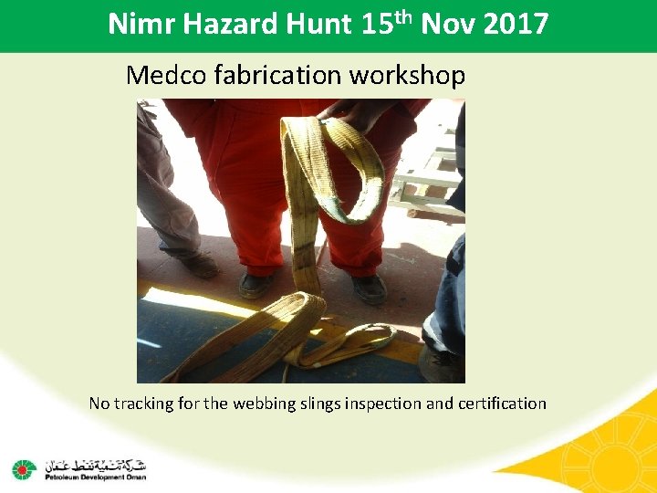 Nimr Hazard Hunt 15 th Nov 2017 Medco fabrication workshop No tracking for the