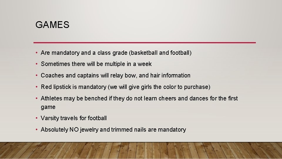 GAMES • Are mandatory and a class grade (basketball and football) • Sometimes there