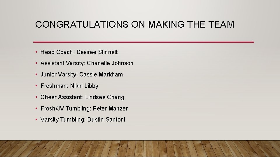 CONGRATULATIONS ON MAKING THE TEAM • Head Coach: Desiree Stinnett • Assistant Varsity: Chanelle