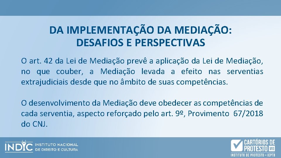 DA IMPLEMENTAÇÃO DA MEDIAÇÃO: DESAFIOS E PERSPECTIVAS O art. 42 da Lei de Mediação