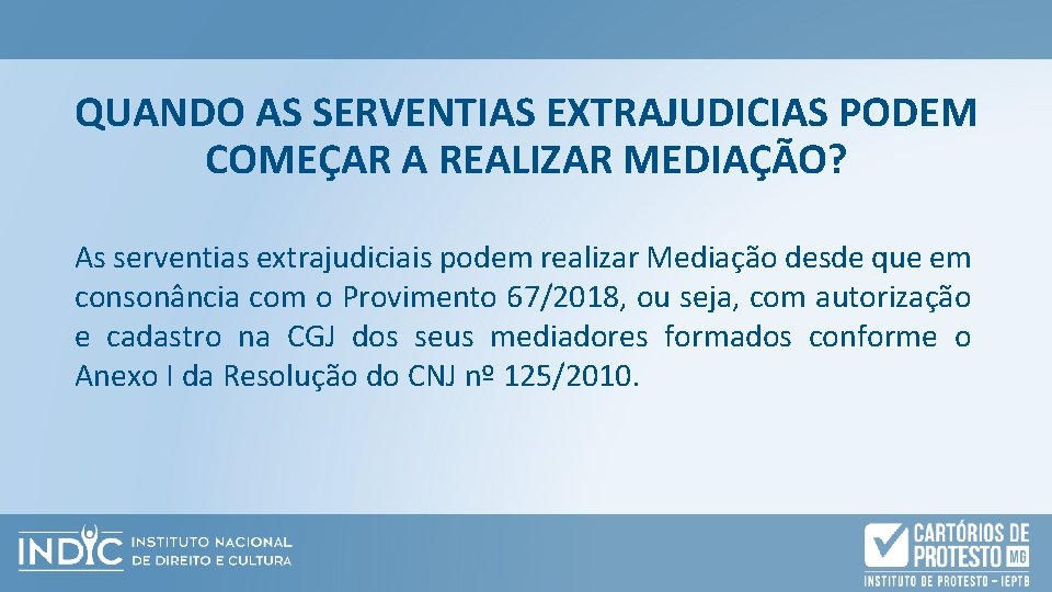 QUANDO AS SERVENTIAS EXTRAJUDICIAS PODEM COMEÇAR A REALIZAR MEDIAÇÃO? As serventias extrajudiciais podem realizar