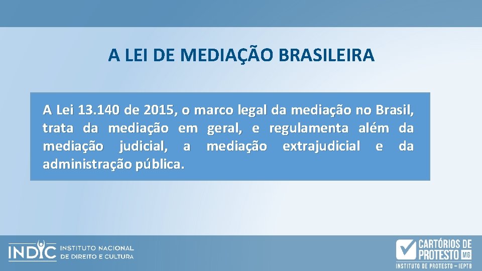 A LEI DE MEDIAÇÃO BRASILEIRA A Lei 13. 140 de 2015, o marco legal