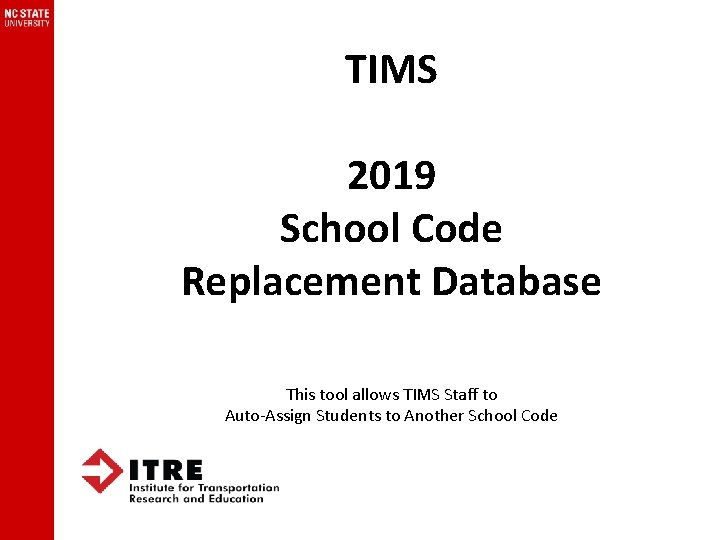 TIMS 2019 School Code Replacement Database This tool allows TIMS Staff to Auto-Assign Students