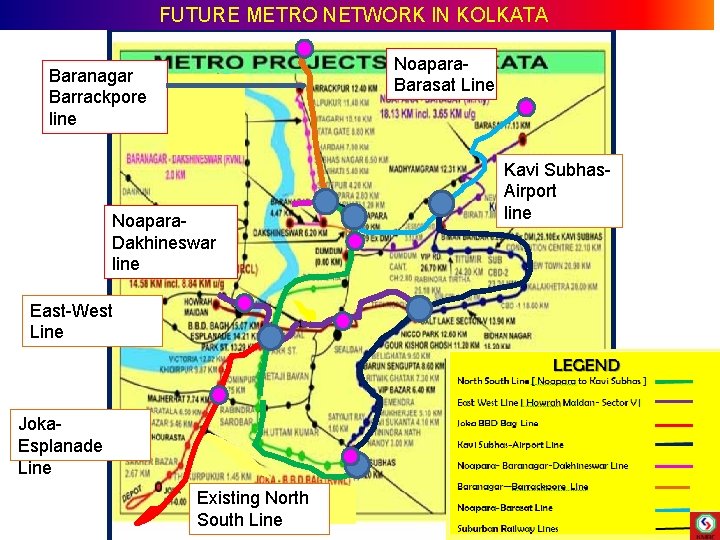 FUTURE METRO NETWORK IN KOLKATA Noapara- Barasat Line Baranagar Barrackpore line Noapara- Dakhineswar line FUTURE METRO NETWORK IN KOLKATA Noapara- Barasat Line Baranagar Barrackpore line Noapara- Dakhineswar line