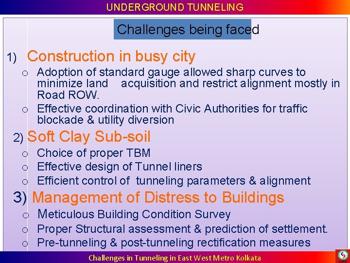 UNDERGROUND TUNNELING Challenges being faced 1) Construction in busy city o Adoption of standard UNDERGROUND TUNNELING Challenges being faced 1) Construction in busy city o Adoption of standard