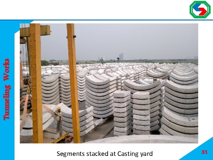 Tunneling Works Segments stacked at Casting yard 31 Tunneling Works Segments stacked at Casting yard 31