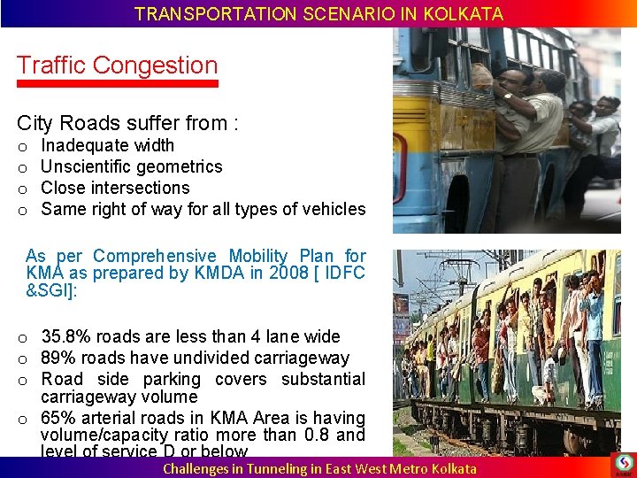 TRANSPORTATION SCENARIO IN KOLKATA Traffic Congestion City Roads suffer from : o o Inadequate TRANSPORTATION SCENARIO IN KOLKATA Traffic Congestion City Roads suffer from : o o Inadequate